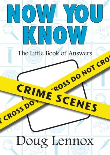 Now You Know Crime Scenes: The Little Book of Answers - PDF