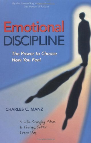 Emotional Discipline: The Power to Choose How You Feel; 5 Life Changing Steps to Feeling Better Every Day - PDF