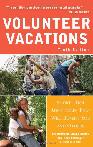 Volunteer Vacations: Short-Term Adventures That Will Benefit You and Others - 10th Revised edition - Original PDF