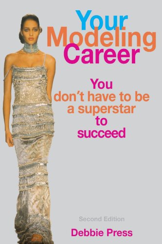 Your Modeling Career: You Don't Have to Be a Superstar to Succeed - Original PDF