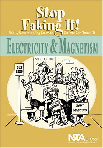 Electricity And Magnetism: Stop Faking It! Finally Understanding Science So You Can Teach It - PDF