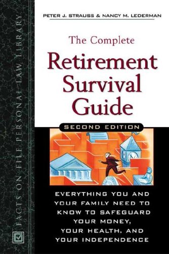 The Complete Retirement Survival Guide: Everything You Need to Know to Safeguard Your Money, Your Health, and Your Independence - PDF