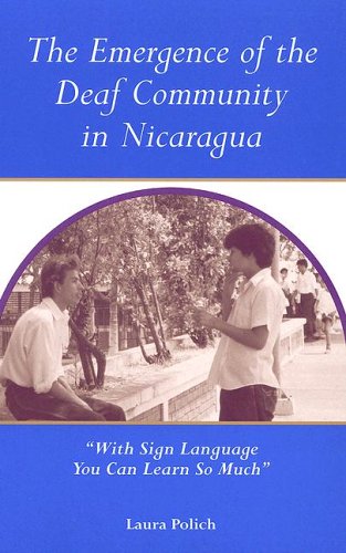 The Emergence of Deaf Community in Nicaragua: ''With Sign Language You Can Learn So Much'' - PDF