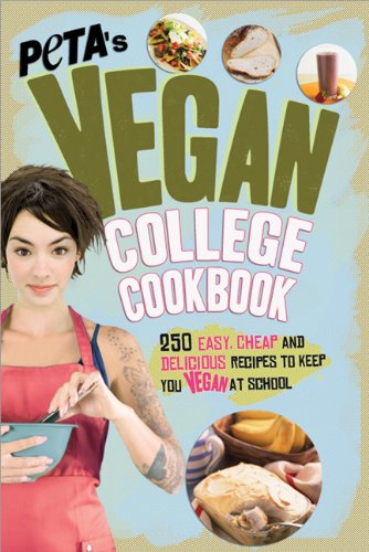 PETA's Vegan College Cookbook: 275 Easy, Cheap, and Delicious Recipes to Keep You Vegan at School - PDF