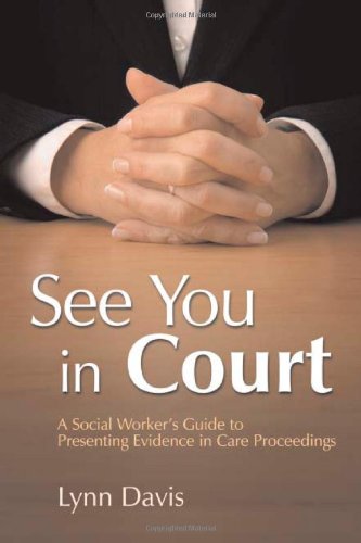 See You in Court: A Social Worker's Guide to Presenting Evidence in Care Proceedings - PDF