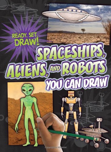 Spaceships, Aliens, and Robots You Can Draw (Ready, Set, Draw!) - Original PDF