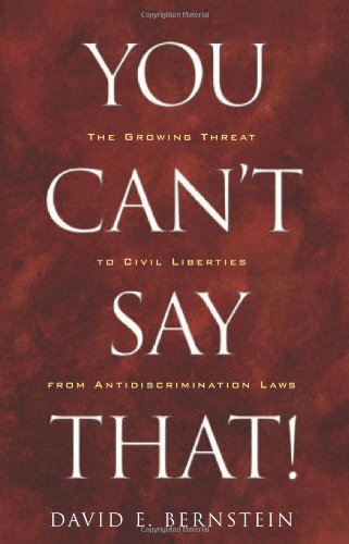 You Can't Say That!: The Growing Threat to Civil Liberties from Antidiscrimination Laws - PDF