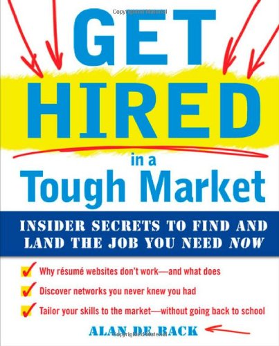 Get Hired in a Tough Market: Insider Secrets for Finding and Landing the Job You Need Now - PDF