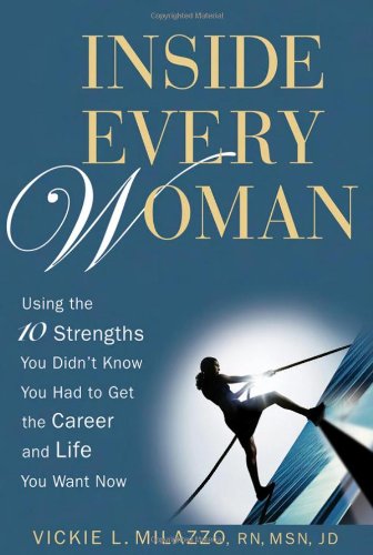 Inside Every Woman: Using the 10 Strengths You Didn't Know You Had to Get the Career and Life You Want Now - PDF