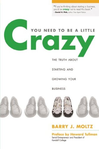 You Need to Be a Little Crazy: The Truth about Starting and Growing Your Business - PDF