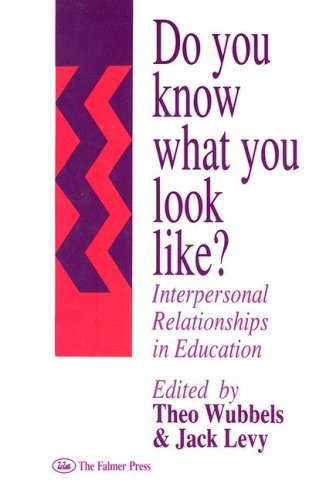 Do You Know What You Look Like?: Interpersonal Relationships In Education - PDF