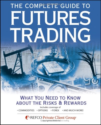 The Complete Guide to Futures Trading: What You Need to Know About the Risks and Rewards - PDF