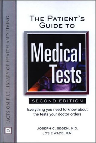 The Patient's Guide to Medical Tests: Everything You Need to Know About the Tests Your Doctor Orders, 2nd Rev Ed - PDF