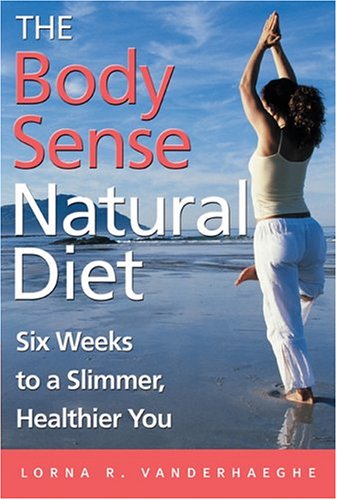 The Body Sense Natural Diet: Six Weeks to a Slimmer, Healthier You - Original PDF