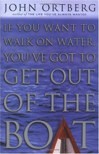 If You Want to Walk on Water, You've Got to Get Out of the Boat - PDF