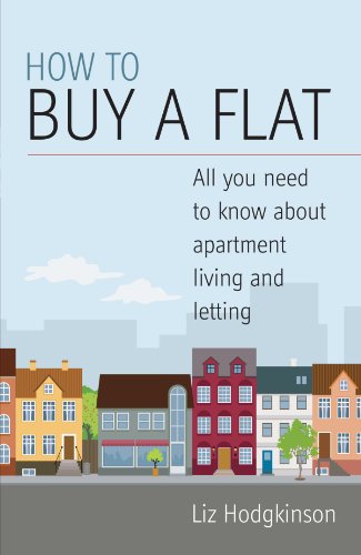 How to Buy a Flat: All You Need to Know About Apartment Living and Letting - Original PDF