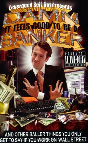 Damn, it Feels Good to Be a Banker: And Other Baller Things You Only Get to Say If You Work On Wall Street - PDF