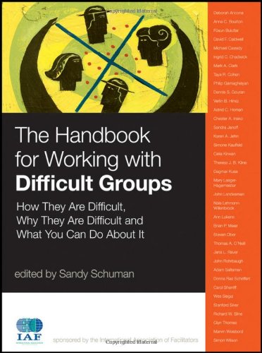 The Handbook for Working with Difficult Groups: How They Are Difficult, Why They Are Difficult and What You Can Do About It (J-B International Association of Facilitators) - PDF