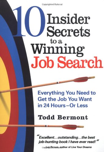 10 Insider Secrets to a Winning Job Search: Everything You Need to Get the Job You Want in 24 Hours - Or Less - PDF