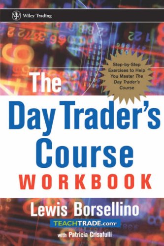 The Day Trader's Course Workbook: Step-by-Step Exercises to Help You Master the Day Trader's Course - PDF