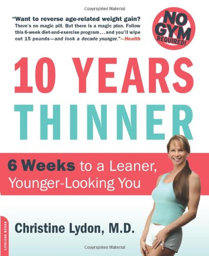 Ten Years Thinner: 6 Weeks to a Leaner, Younger-Looking You - PDF