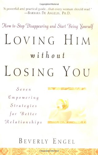 Loving Him Without Losing You: How to Stop Disappearing and Start Being Yourself - PDF