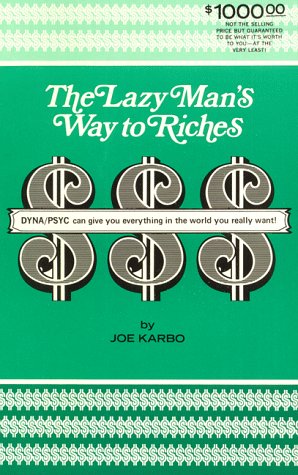 The Lazy Man's Way to Riches: DYNA PSYC Can Give You Everything in the World You Really Want! - PDF