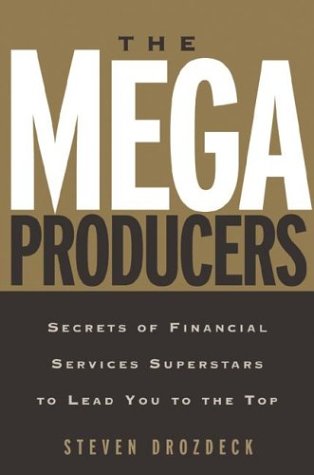 The Mega Producers: Secrets of Financial Services Superstars to Lead You to the Top - PDF