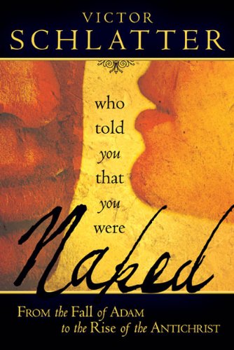 Who Told You that You Were Naked?: From the Fall of Adam to the Rise of the Antichrist - PDF