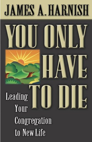 You Only Have to Die: Leading Your Congregation to New Life - PDF