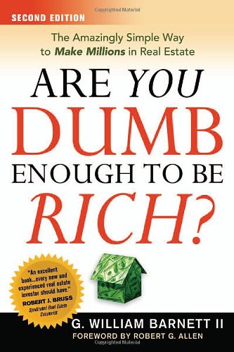 Are You Dumb Enough to Be Rich?: The Amazingly Simple Way to Make Millions in Real Estate - PDF