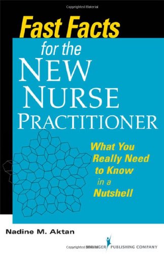 Fast Facts for the New Nurse Practitioner: What You Really Need to Know in a Nutshell - PDF