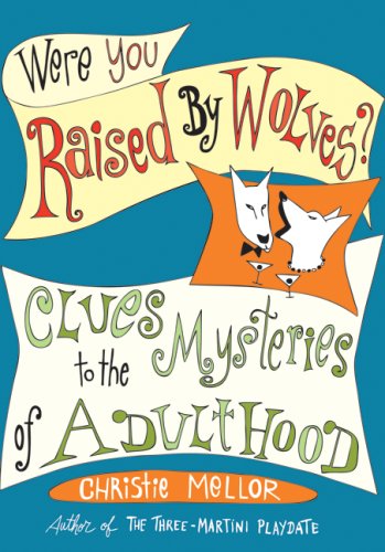 Were You Raised by Wolves?: Clues to the Mysteries of Adulthood - PDF