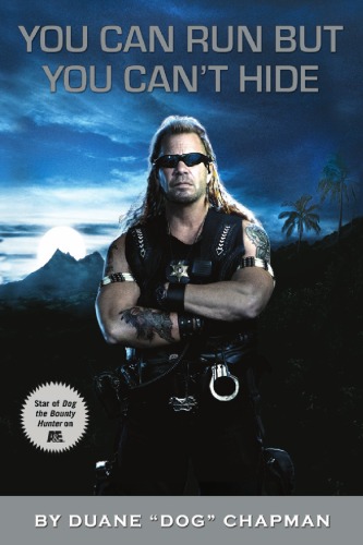 You Can Run But You Can't Hide: Star of Dog the Bounty Hunter - PDF