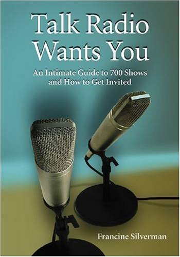 Talk Radio Wants You: An Intimate Guide to 700 Shows and How to Get Invited - PDF