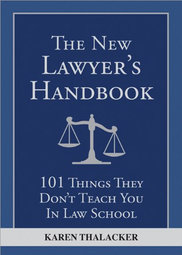 The New Lawyer's Handbook: 101 Things They Don't Teach You in Law School - PDF