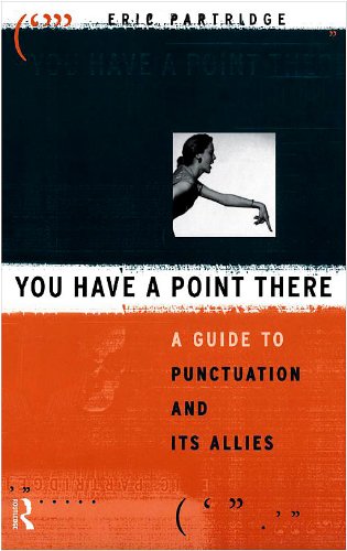 You Have a Point There: A Guide to Punctuation and Its Allies - Original PDF