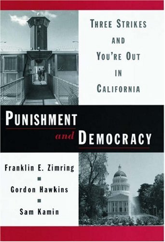 Punishment and Democracy: Three Strikes and You're Out in California (Studies in Crime and Public Policy X) - PDF