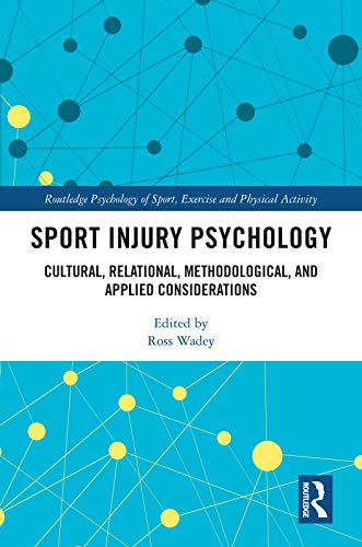 Sport Injury Psychology: Cultural, Relational, Methodological, and Applied Considerations (Routledge Psychology of Sport, Exercise and Physical Activity) 1st Edition, - Original PDF
