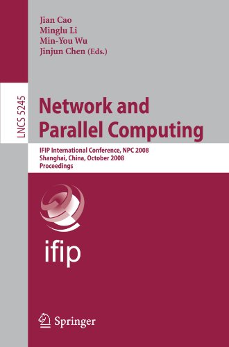 Network and Parallel Computing: IFIP International Conference, NPC 2008, Shanghai, China, October 18-20, 2008. Proceedings - PDF