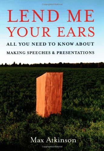 Lend Me Your Ears: All You Need to Know about Making Speeches and Presentations - PDF