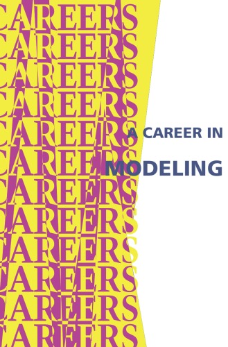 A Career in Modeling: You Don't Have to Be a Glamorous Supermodel - Opportunities Today for People of All Types and Looks - PDF