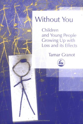 Without You: Children And Young People Growing Up With Loss And Its Effects - PDF