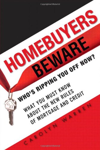 Homebuyers Beware: Who's Ripping You Off Now?--What You Must Know About the New Rules of Mortgage and Credit - PDF