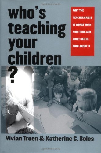 Who's Teaching Your Children?: Why the Teacher Crisis Is Worse Than You Think and What Can Be Done About It - PDF