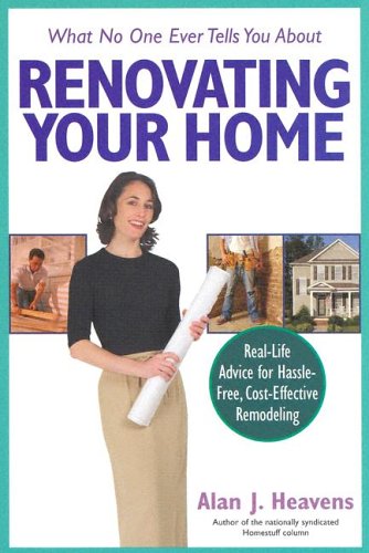 What No One Ever Tells You About Renovating Your Home: Real-Life Advice for Hassle-Free, Cost-Effective Remodeling (What No One Ever Tells You About...) - PDF