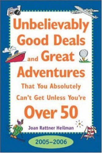 Unbelievably Good Deals and Great Adventures That You Absolutely Can't Get Unless You're over 50 - PDF