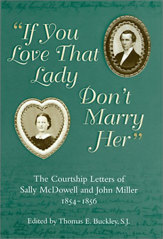 “If you love that lady don’t marry her” : the courtship letters of Sally McDowell and John Miller,1854–1856 - PDF