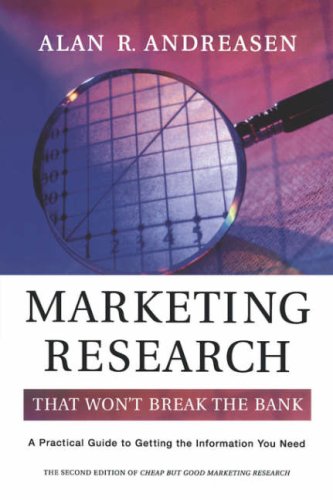 Marketing Research That Won't Break the Bank: A Practical Guide to Getting the Information You Need - PDF