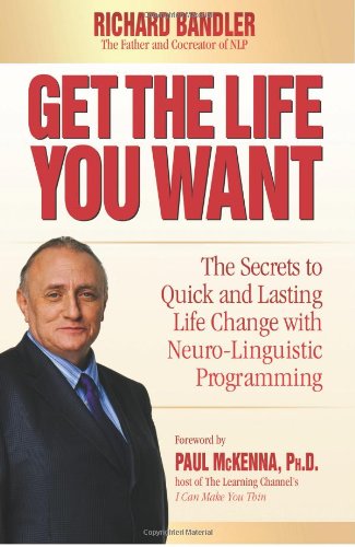 Get the Life You Want: Foreword by Paul McKenna. The Secrets to Quick & Lasting Life Change - PDF